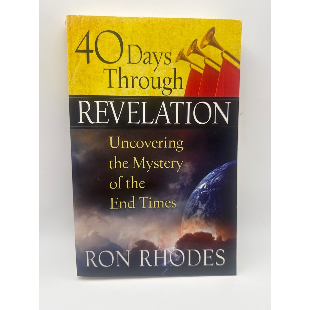 40 Days Through Revelation Ron Rhodes Uncovering Mystery End Times Paperback